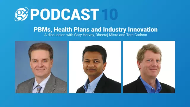 Gx Podcast 10: PBMs, Health Plans and Industry Innovation