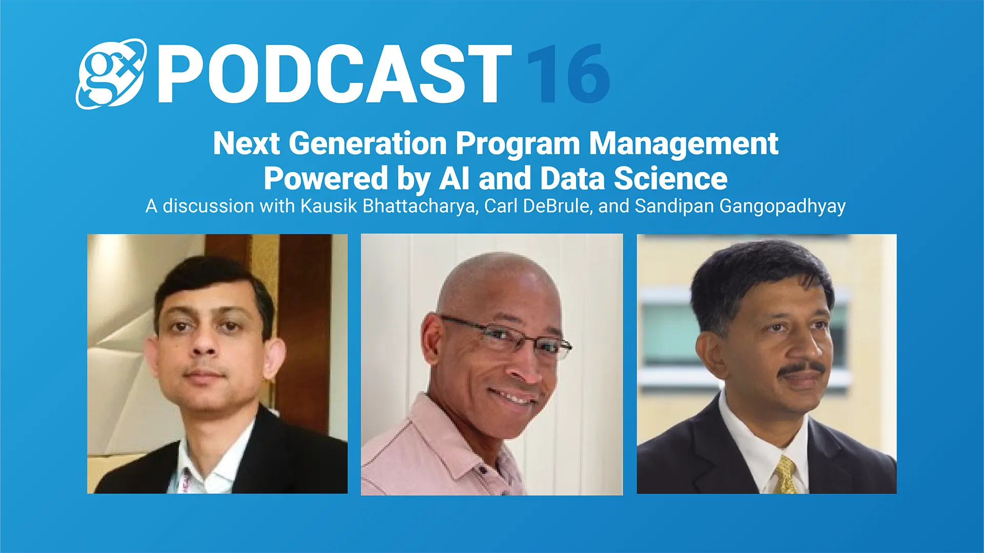 Gx Podcast 16: Next Generation Program Management Powered by AI and Data Science